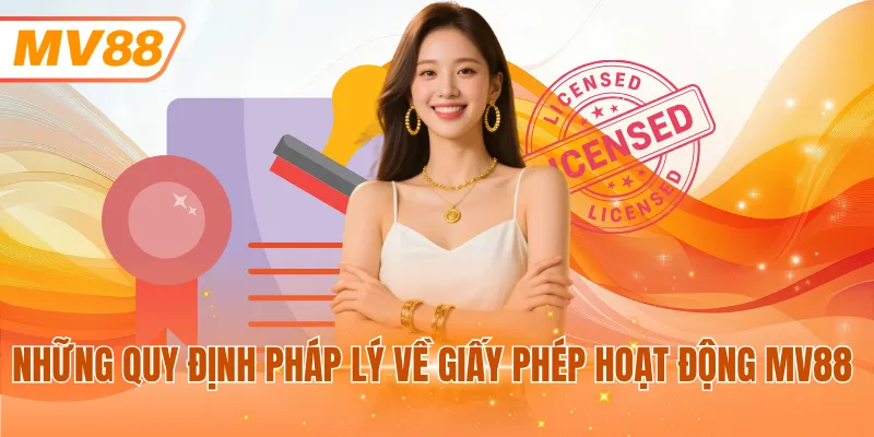 Những quy định pháp lý về giấy phép hoạt động MV88 